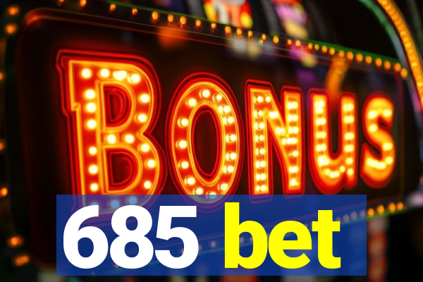 685 bet